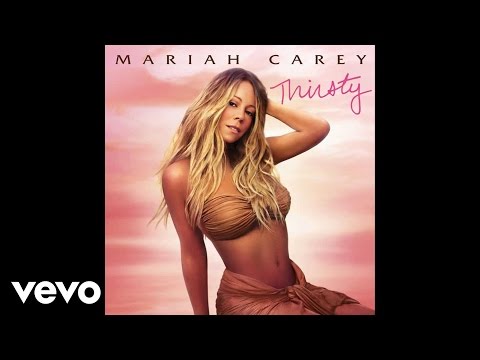 Thirsty Mariah Carey