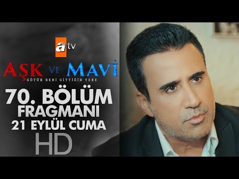 Aşk ve Mavi 70. Bölüm Fragmanı                                                                                                                                                                                                                            
