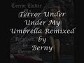 Terror Under My Umbrella Remixed by Berny