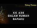 KK 638 Dalam Rumah Bapaku