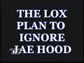 THE LOX SAY JAE HOOD IS OVER