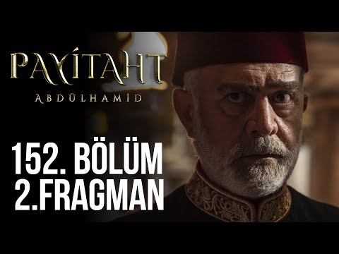 Payitaht Abdülhamid 152. Bölüm 2. Fragmanı                                                                                                                                                                                                                