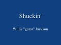 shuckin' willis 