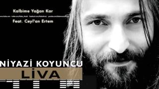 Niyazi Koyuncu feat. Ceyl 'an Ertem - Kalbime Yağan Kar [ Liva © 2016 Kalan Müzik ]