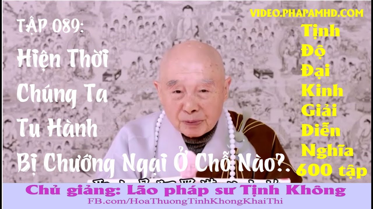 TẬP 089, Hiện Thời Chúng Ta Tu Hành Bị Chướng Ngại Ở Chỗ Nào, Tịnh Độ Đại Kinh Giải Diễn Nghĩa, Diệu