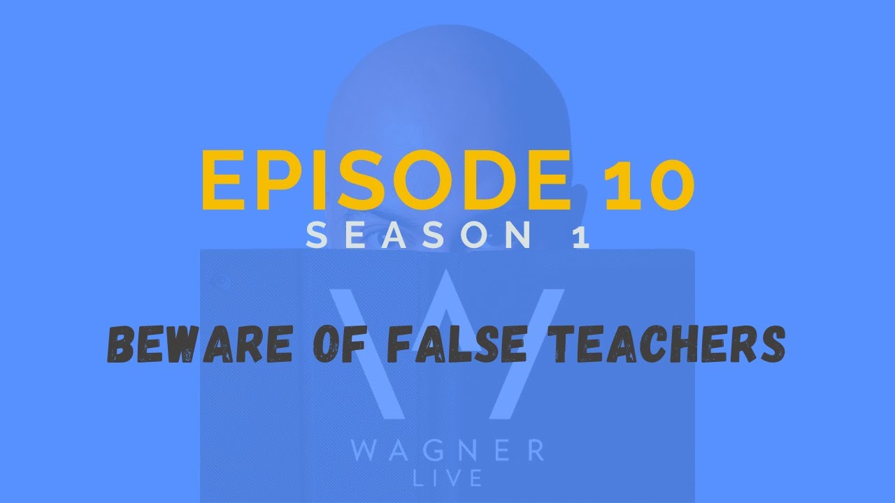 S1 E10: Beware of False Teachers