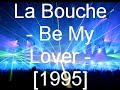 La Bouche - Be My Lover