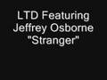 LTD Featuring Jeffrey Osborne --- Stranger