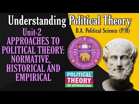 Unit-2APPROACHES TO POLITICAL THEORY: NORMATIVE, HISTORICAL AND EMPIRICAL For DU SOL/NCWEB/REGULAR