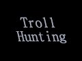 Troll Hunting