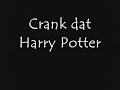crank dat harry potter