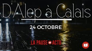 D'Alep à Calais - 24 octobre