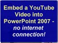 Embed YouTube into PowerPoint 2007, no internet connection