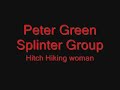 green, watson e cia. tocam hitch hiking woman em grande estilo. dirigidos por perry joseph. dvd a evening with peter green splinter group in concert