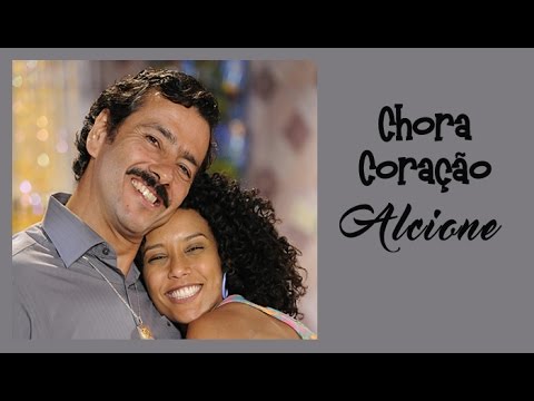 CHORA CORAÇÃO - ALCIONE - TRILHA SONORA CHEIAS DE CHARME