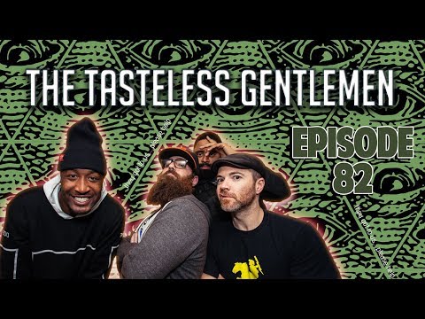 The Tasteless Gentlemen Show – Episode 82