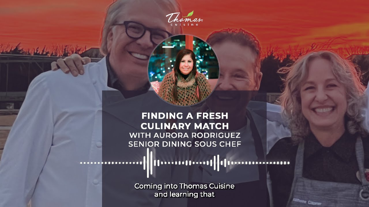 pt. 1 From Frozen to Fresh Mini Series: Fresh Culinary Match - Thomas Cuisine Senior Dining