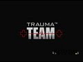 Trauma Team - Patient Zero - FINALE