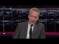 Bill Maher "Republicans Are Drunk..."