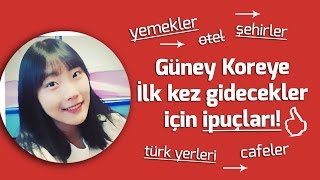 Güney Koreye İlk Kez Giden Neler Yapmalı? Neler