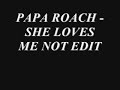 Papa Roach - She Loves Me Not Edit