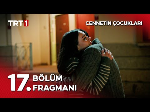Cennetin Çocukları 17. Bölüm Fragmanı                                                                                                                                                                                                                     