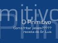 sr luis ensina a fritar peixes do rio... vejam xd