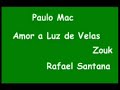 Paulo Mac - Amor a Luz de Velas - Zouk - Rafael Santana