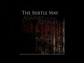 Click here to watch this video The Subtle Way - Against Our Own Retreat (Studio Version)