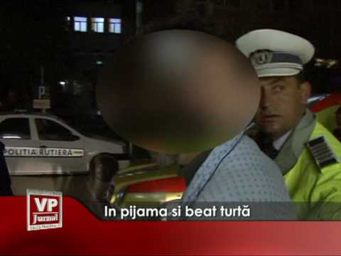 In pijama si beat turta