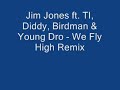 Jim Jones ft. TI, Diddy, Birdman & Young Dro - We Fly