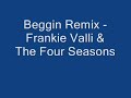 Beggin [Remix] - Frankie Valli & The Four Seasons