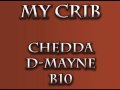 Chedda, D-Mayne, B10- My Crib (Beat Produced by JRoc)