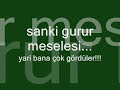 yar? bana �ok g�rd�ler   