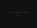 Queen - My Melancholy Blues by popkorn78