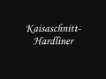 Kaisaschnitt - Hardliner