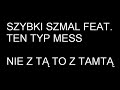 Szybki Szmal - Nie z ta to z inna gosc. Ten Typ Mess
