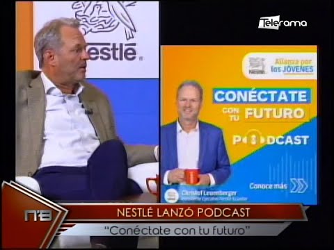 Nestlé lanzó Podcast Conéctate con tu futuro