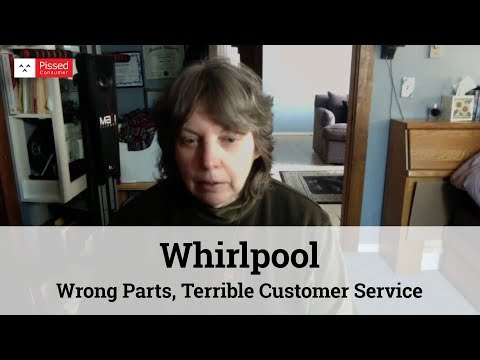 Whirlpool - Wrong Parts, Terrible Customer Service