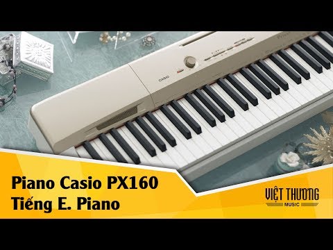 Demo tiếng Electric Piano trền đàn piano Casio PX160