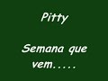 pitty semana que vem