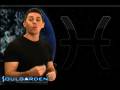 videos de Pisces - Monday - 12/08/2008 - Soul Horoscopes