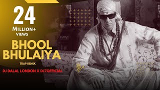 Bhool Bhulaiya  Trap Remix  DJ7OFFICIAL & DJ D