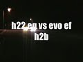 h2b vs eg h22 vs evo