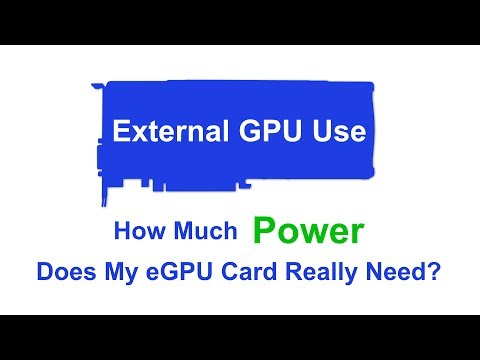 External GPU Use - How Much Power Does My eGPU Card Really Need?