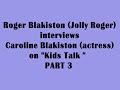 jolly roger interviews caroline blakiston - part 3