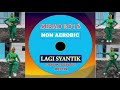 SIBAD 2018 NON AEROBIC LAGI SYANTIK REMIX - MUSIK