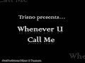 Trisno presents: Whenever U Call Me