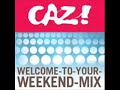 Part of Caz welcome to your weekend mix 2