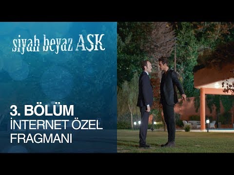 Siyah Beyaz Aşk 3. Bölüm İnternet Özel Fragmanı                                                                                                                                                                                                           